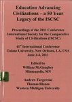 Education Advancing Civilizations--A 50 Year Legacy of the ISCSC: Proceedings of the 2011 Conference, International Society for the Comparative Study of Civilizations (ISCSC): 41st International Conference, Tulane University, New Orleans, LA, USA, June 2-4, 2011