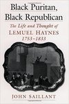 Black Puritan, Black Republican: The Life and Thought of Lemuel Haynes