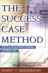 The Success Case Method: Find Out Quickly What's Working and What's Not
