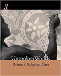 Unspoken Worlds: Women's Religious Lives