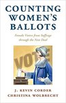 Counting Women's Ballots: Female Voters from Suffrage through the New Deal