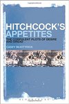Hitchcock's Appetites: The Corpulent Plots of Desire and Dread