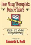 How Many Therapists Does it Take? : the Wit and Wisdom of Psychotherapy by Kenneth Reid