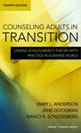 Counseling Adults in Transition : Linking Schlossberg's Theory with Practice in a Diverse World by Mary Louise Anderson, Jane Goodman, and Nancy K. Schlossberg