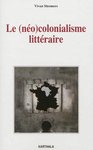 Le (Néo)Colonialisme Littéraire : Quatre Romans Africains Face à l'Institution Littéraire Parisienne (1950-1970)