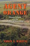 Agent Orange : History, Science, and the Politics of Uncertainty