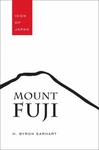 Mount Fuji : Icon of Japan by H. Byron Earhart
