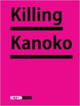 Killing Kanoko: Selected Poems of Hiromi Itō by Jeffrey Angles and Hiromi Ito