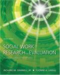 Social Work Research and Evaluation: Foundations of Evidence-Based Practice by Richard M. Grinnell Jr. and Yvonne Unrau