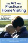 The Art and Practice of Home Visiting: Early Intervention for Children with Special Needs and Their Families by Ruth E. Cook and Shirley N. Sparks