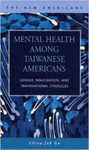 Mental Health among Taiwanese Americans: Gender, Immigration, and Transnational Struggles by Chien-Juh Gu