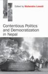 Contentious Politics and Democratization in Nepal by Mahendra Lawoti