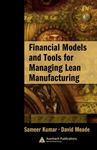 Financial Models and Tools for Managing Lean Manufacturing by Sameer Kumar and David Meade