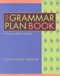 The Grammar Plan Book: A Guide to Smart Teaching by Constance Weaver