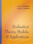 Evaluation Theory, Models, and Applications by Daniel Stufflebeam and Anthony Shinkfield
