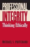 Professional Integrity: Thinking Ethically by Michael Pritchard