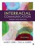 Interracial Communication: Theory into Practice by Mark P. Orbe and Tina M. Harris