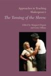 Approaches to Teaching Shakespeare's The Taming of the Shrew by Margaret Dupuis and Grace Tiffany