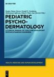 Pediatric Psychodermatology: A Clinical Manual of Child and Adolescent Psychocutaneous Disorders by Ruqiya Shama Tareen, Donald E. Greydanus, Mohammad Jafferany, and Dilip R. Patel