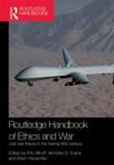 Routledge Handbook of Ethics and War: Just War Theory in the 21st Century by Fritz Allhoff, Nicholas G. Evans, and Adam Henschke