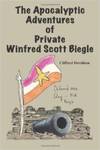 The Apocalyptic Adventures of Private Winfred Scott Biegle by Clifford Davidson