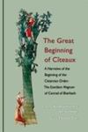 The Great Beginning of Cîteaux: A Narrative of the Beginning of the Cistercian Order: The Exordium Magnum of Conrad of Eberbach