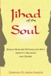 Jihad of the Soul: Singlehood and the Search for Love in Muslim America by Zarinah El-Amin Naeem