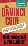 The Da Vinci Code: Fact or Fiction? by Hank Hanegraaff and Paul L. Maier