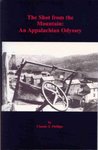 The shot from the mountain : an Appalachian odyssey by Claude S. Phillips