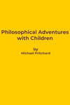 Philosophical Adventures with Children by Michael Pritchard