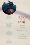 Planet on the Table: Poets on the Reading Life by Sharon Bryan and William Olsen
