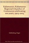 Kalamazoo: Kalamazoo Regional Chamber of Commerce celebrating 100 years
