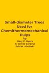 Small-diameter Trees Used for Chemithermomechanical Pulps by Said M. AbuBakr, Gary C. Myers, and R. James Barbour