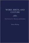 Word, Birth, and Culture: The Poetry of Poe, Whitman, and Dickinson by Daneen Wardrop