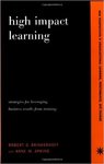 High Impact Learning: Strategies For Leveraging Performance And Business Results From Training Investments by Robert O. Brinkerhoff and Anne M. Apking
