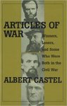 Articles of War: Winners, Losers and Some Who Were Both in the Civil War by Albert Castel