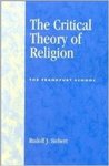 The Critical Theory of Religion: The Frankfurt School by Rudolf J. Siebert