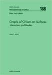 Graphs of Groups on Surfaces: Interactions and Models by Arthur T. White
