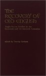 The Recovery of Old English: Anglo-Saxon Studies in the Sixteenth and Seventeenth Centuries by Timothy Graham