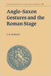 Anglo-Saxon Gestures and the Roman Stage by C. R. Dodwell