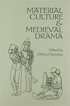 Material Culture & Medieval Drama by Clifford Davidson