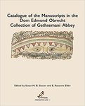 Catalogue of the Manuscripts in the Dom Edmond Obrecht Collection of Gethsemani Abbey by Susan M B Steuer and E. Rozanne Elder