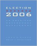Election 2006: An American Government Supplement by John Clark and Brian F. Schaffner