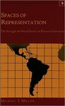 Spaces of Representation: The Struggle for Social Justice in Postwar Guatemala by Michael T. Millar