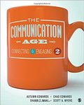 The Communication Age: Connecting and Engaging by Autumn P. Edwards, Chad Edwards, Shawn T. Wahl, and Scott A. Myers