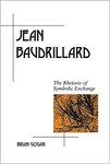 Jean Baudrillard: The Rhetoric of Symbolic Exchange by Brian Gogan