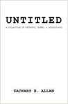 untitled: a collection of thought, poems, and reflections by Zachary X. Allan