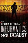 Deadly Effect of Informatics on the Holocaust: How the Policies of IBM and its Machines Helped the Germans to Kill 4 Million More People During WWII by Andrew S. Targowski