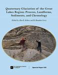 Quaternary Glaciation of the Great Lakes Region: Process, Landforms, Sediments, and Chronology by Alan E. Kehew