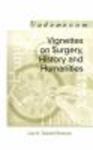 Vignettes on Surgery, History and Humanities